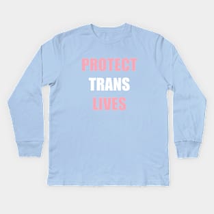 protect trans lives Kids Long Sleeve T-Shirt